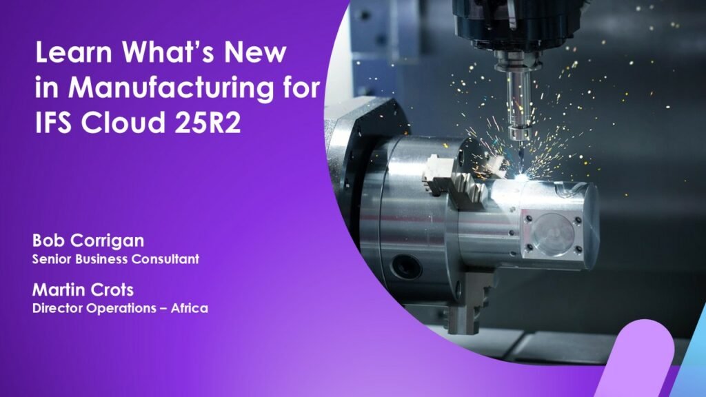 What’s New in Manufacturing with IFS Cloud 25R2